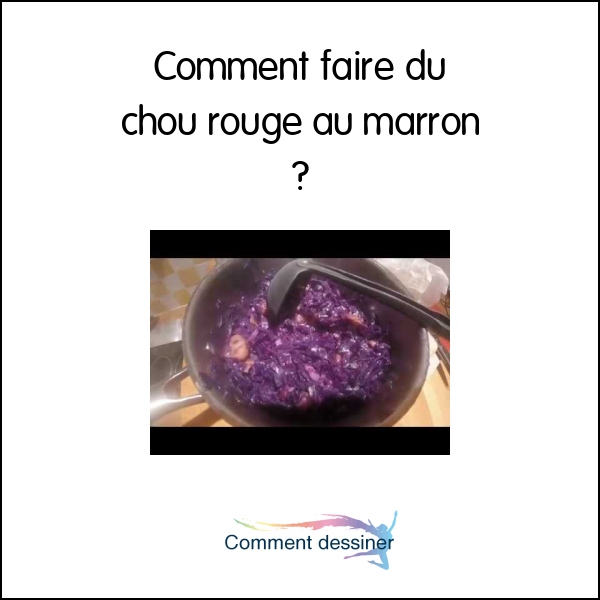 Comment faire du chou rouge au marron